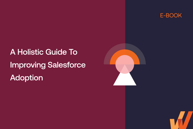 A Holistic Guide To Improving Salesforce Adoption