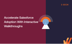 Accelerate Salesforce Adoption With Interactive Walkthroughs