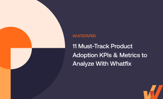 11 Must-Track Product Adoption KPIs & Metrics to Analyze With Whatfix