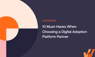 10 Must-Haves When Choosing a Digital Adoption Platform Partner