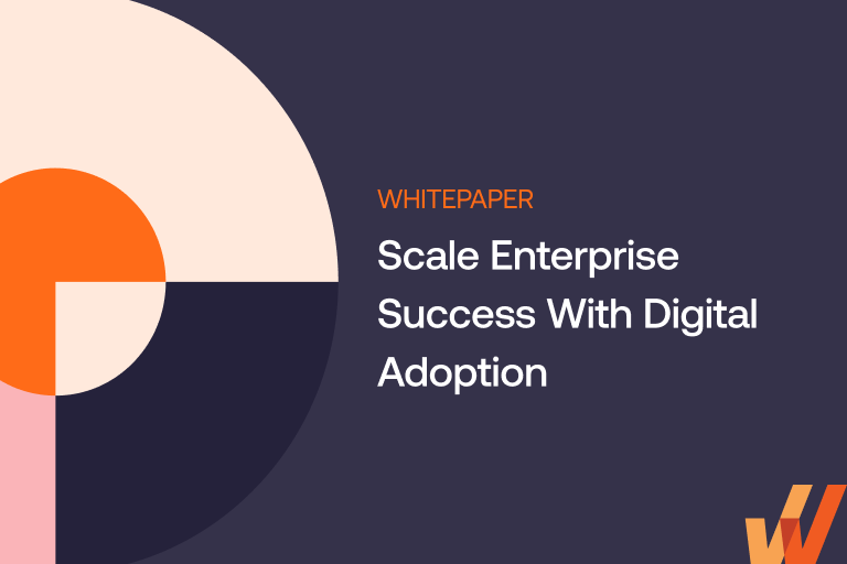 Scale Enterprise Success With Digital Adoption
