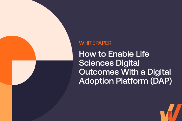 How to Enable Life Sciences Digital Outcomes With a Digital Adoption Platform (DAP)